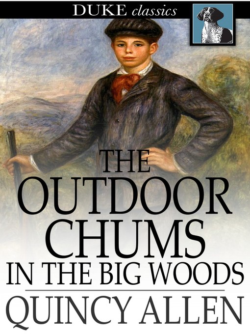 Titeldetails für The Outdoor Chums in the Big Woods nach Quincy Allen - Verfügbar